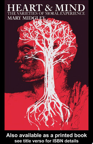 Heart and Mind: The Varieties of Moral Experience (Routledge Classics)