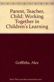 Parent, Teacher, Child: Working Together in Children's Learning