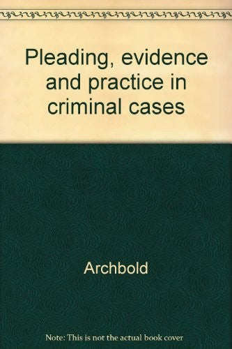 Pleading, evidence and practice in criminal cases