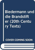 Biedermann und die Brandstifter (20th Century Texts)