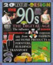 20th Century Design - The 90s - The Digital Age (The influence of design & technology on everyday life from fashion & home products to furniture, buildings, & transport)