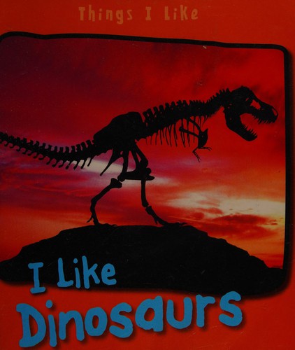 I Like Dinosaurs (Things I Like)