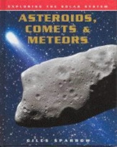 Exploring the Solar System: Asteroids, Comets & Meteors