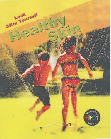Healthy Skin (Look After Yourself)