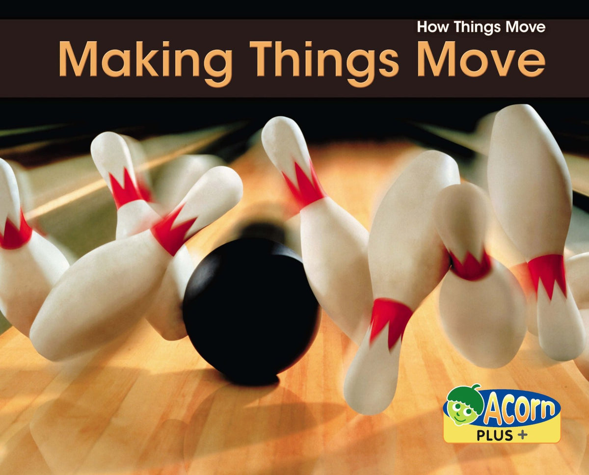 Making Things Move (Physical Science)