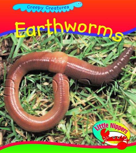 Earthworms (Little Nippers: Creepy Creatures)