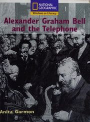 National Geographic Year 2 White Independent Reader: Alexander Graham Bell & the Telephone (NATIONAL GEOGRAPHIC NONFICTION)