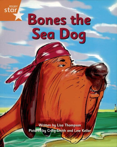 Bones the Sea Dog: Orange Level Fiction (Rigby Star Independent: Pirate Cove)