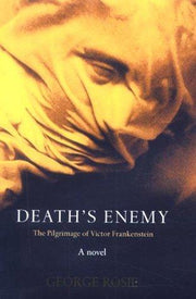 Death's Enemy: The Pilgrimage of Victor Frankenstein