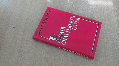Lady Chatterley's Lover: Prefaced by the Author's Apropos of Lady Chatterley's Lover