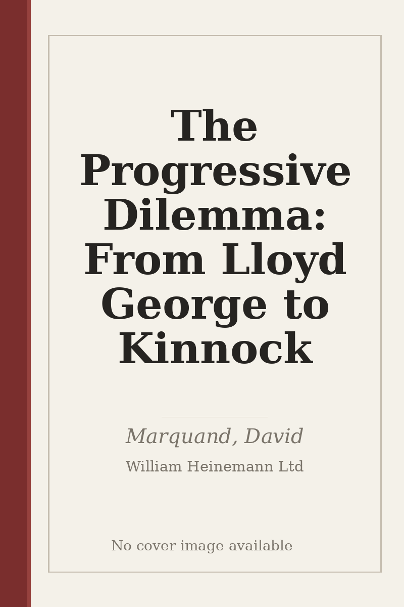 The Progressive Dilemma: From Lloyd George to Kinnock - no cover image available
