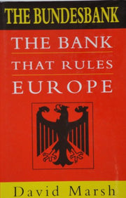 The Bank That Rules the World: Bundesbank - A Study in German Power