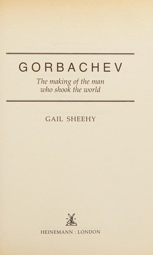 Gorbachev: The Making of the Man Who Shook the World
