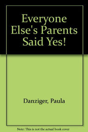 Everyone Else's Parents Said Yes!