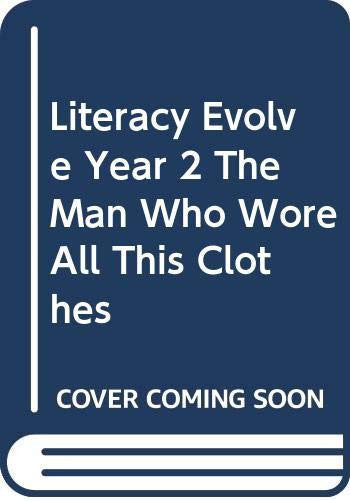 Literacy Evolve Year 2 The Man Who Wore All This Clothes