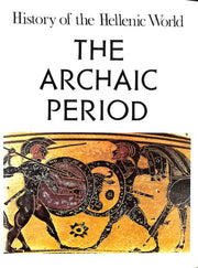 The Archaic Period (v. 2) (History of the Hellenic World)
