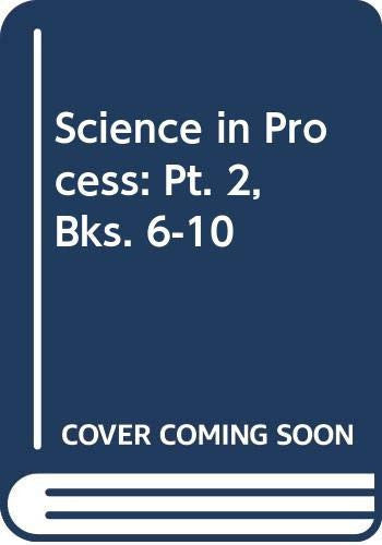 Science in Process: Pt. 2, Bks. 6-10