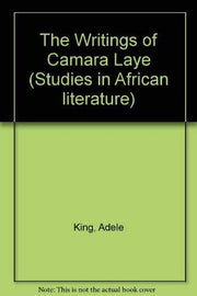 The Writings of Camara Laye (Studies in African literature)