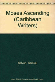 Moses Ascending (Caribbean Writers Series)