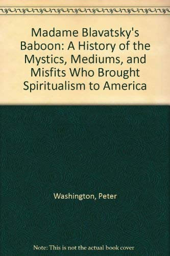 Madame Blavatsky's Baboon: Theosophy and the Invention of the Guru