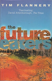 The Future Eaters: Ecological History of the Australasian Lands and People