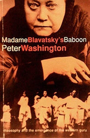 Madame Blavatsky's Baboon: Theosophy and the Emergence of the Western Guru