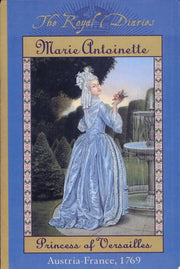 Marie Antoinette: Princess of Versailles, Austria-france 1769 (The Royal Diaries, 3)