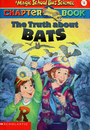 The Truth About Bats (Magic School Bus Science Chapter Books)