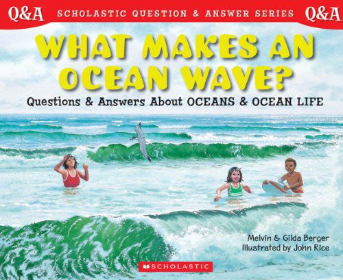 What Makes an Ocean Wave?: Questions and Answers about Oceans and Ocean Life (Scholastic Question & Answer Series)