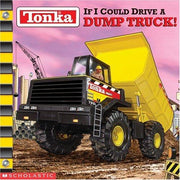 If I Could Drive a Dump Truck! (Tonka)