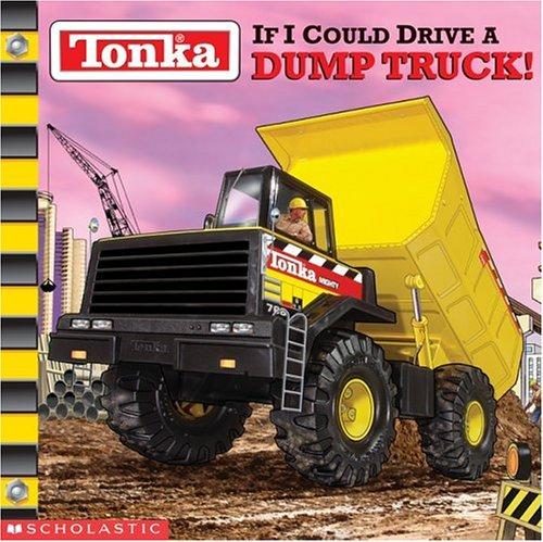 If I Could Drive a Dump Truck! (Tonka)