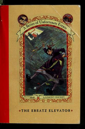 The Erstaz Elevator (A Series of Unfortunate Events Book the Sixth) Edition: Reprint
