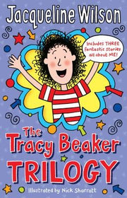 The Tracy Beaker Trilogy: Three hilarious adventures by the bestselling author Jacqueline Wilson