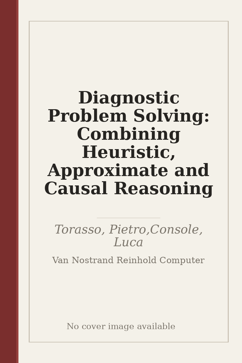 Diagnostic Problem Solving: Combining Heuristic, Approximate and Causal Reasoning - no cover image available