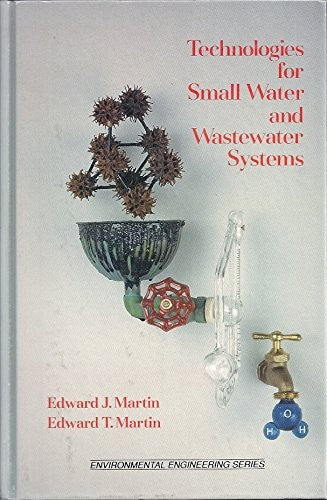 Technologies for Small Water and Waste Water Systems (Environmental Engineering S.)