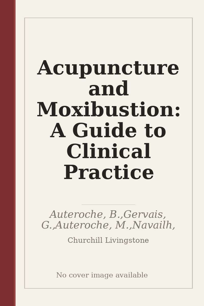 Acupuncture and Moxibustion: A Guide to Clinical Practice - no cover image available