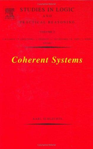 Coherent Systems (Volume 2) (Studies in Logic and Practical Reasoning, Volume 2)