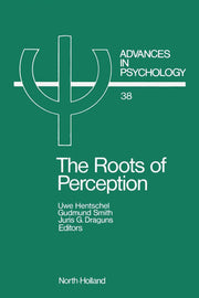 The Roots of Perception: Individual Differences in Information Processing within and Beyond Awareness (Advances in Psychology)