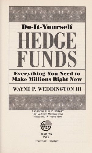Do-It-Yourself Hedge Funds: Everything You Need to Make Millions Right Now