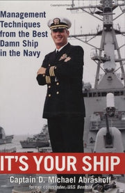 It's Your Ship: Management Tips from the Best Damn Ship in the Navy