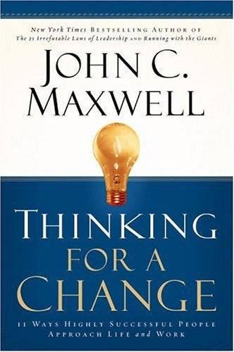 Thinking for a Change: 11 Ways Highly Successful People Approach Life and Work