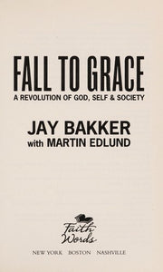 Fall to Grace: A Revolution of God, Self & Society
