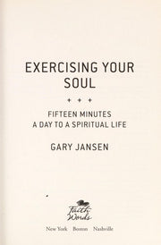 Exercising Your Soul: Fifteen Minutes a Day to a Spiritual Life