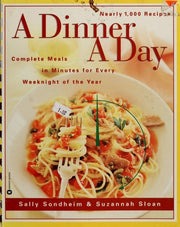 Dinner a Day, A: Complete Meals in Minutes for Every Weeknight of the Year