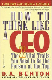 How to Think Like a CEO: 22 Vital Traits you need to be the Top Person