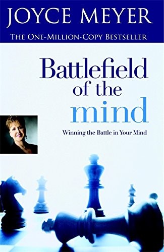 Battlefield of the Mind: Winning the Battle of Your Mind