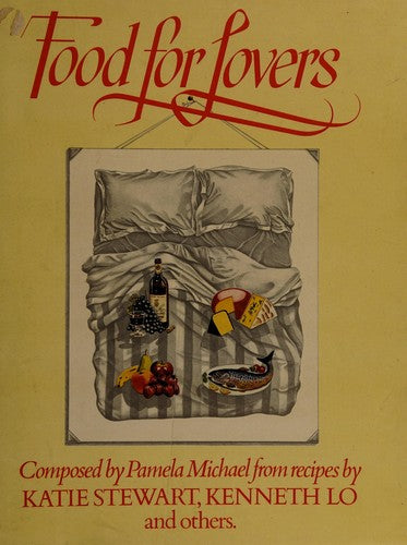 Food for lovers: Menus for lovers affluent or impecunious, in a hurry or with time to spare