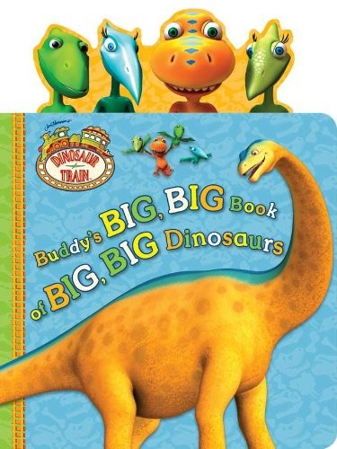 Buddy's Big, Big Book of Big, Big Dinosaurs (Dinosaur Train)