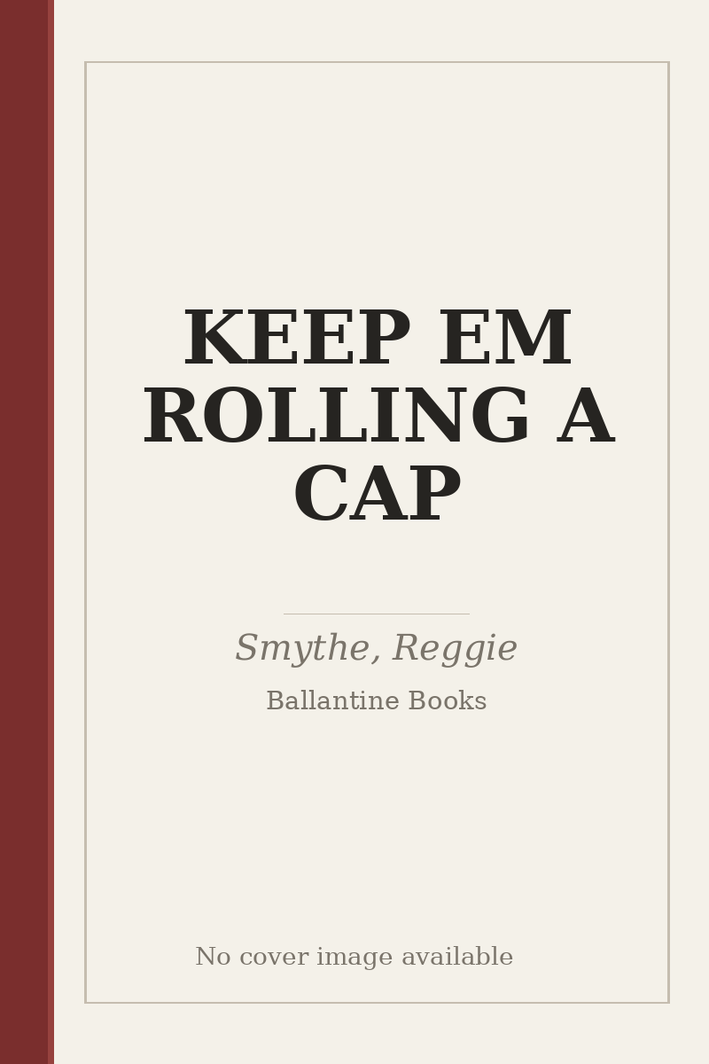 KEEP EM ROLLING A CAP - no cover image available