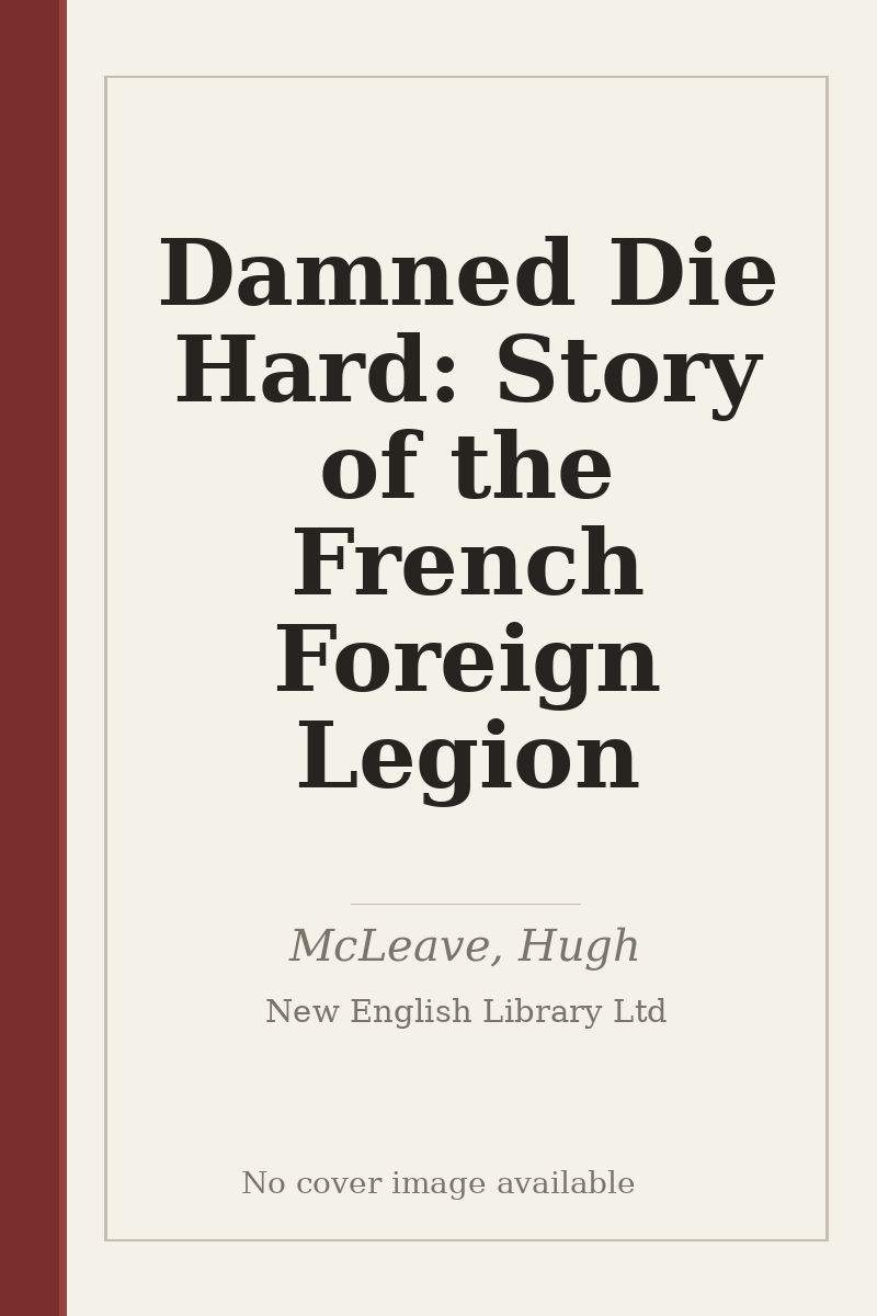 Damned Die Hard: Story of the French Foreign Legion - no cover image available